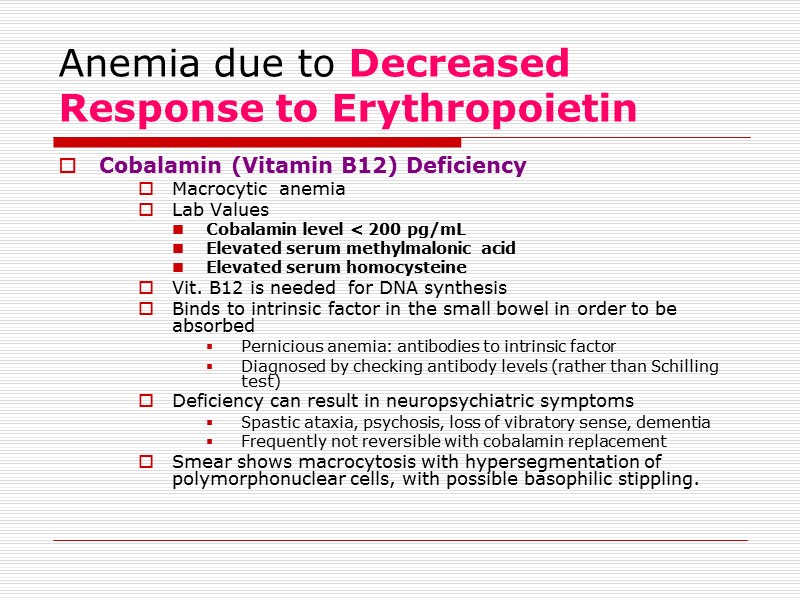 Anemia due to Decreased Response to Erythropoietin Cobalamin (Vitamin B12) Deficiency Macrocytic  anemia